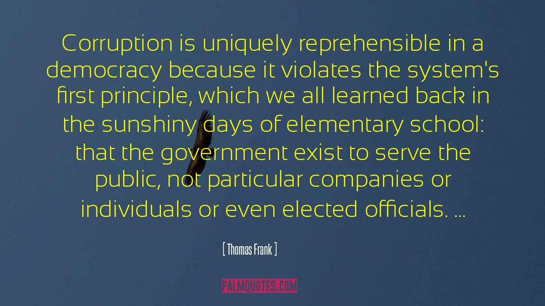 Thomas Frank Quotes: Corruption is uniquely reprehensible in