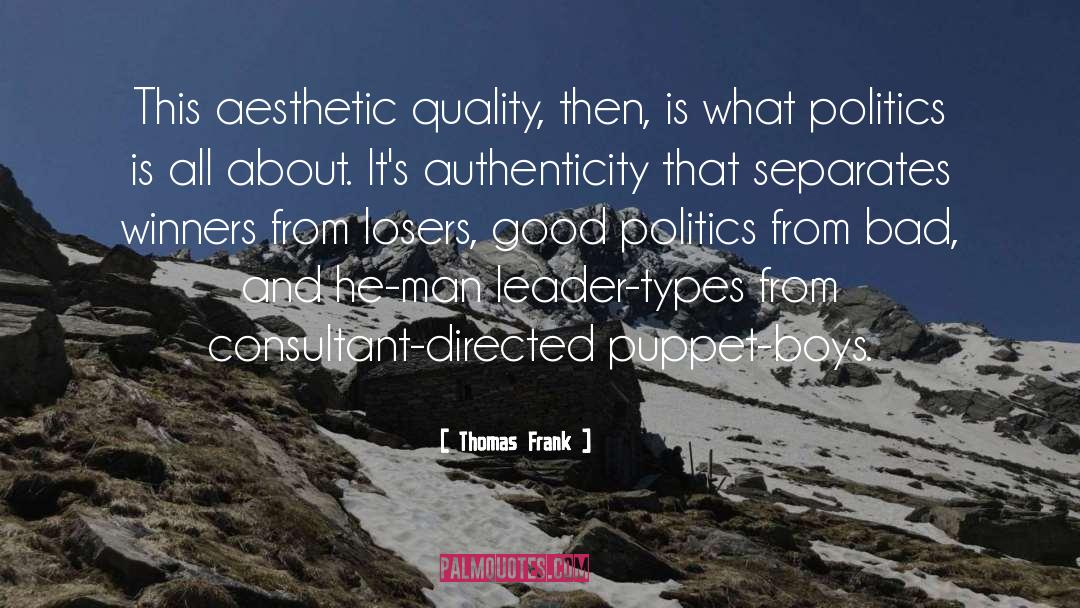 Thomas Frank Quotes: This aesthetic quality, then, is