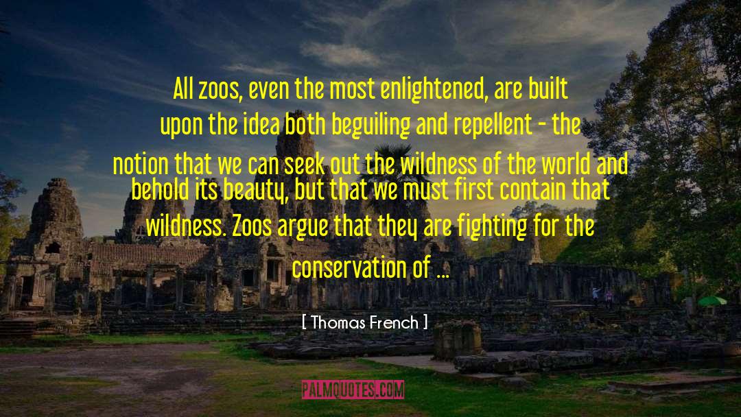 Thomas French Quotes: All zoos, even the most
