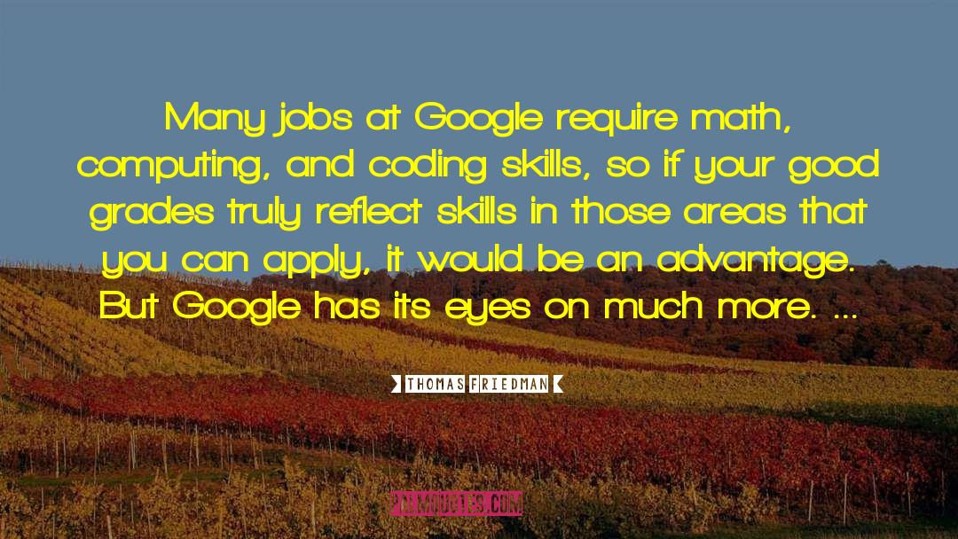 Thomas Friedman Quotes: Many jobs at Google require