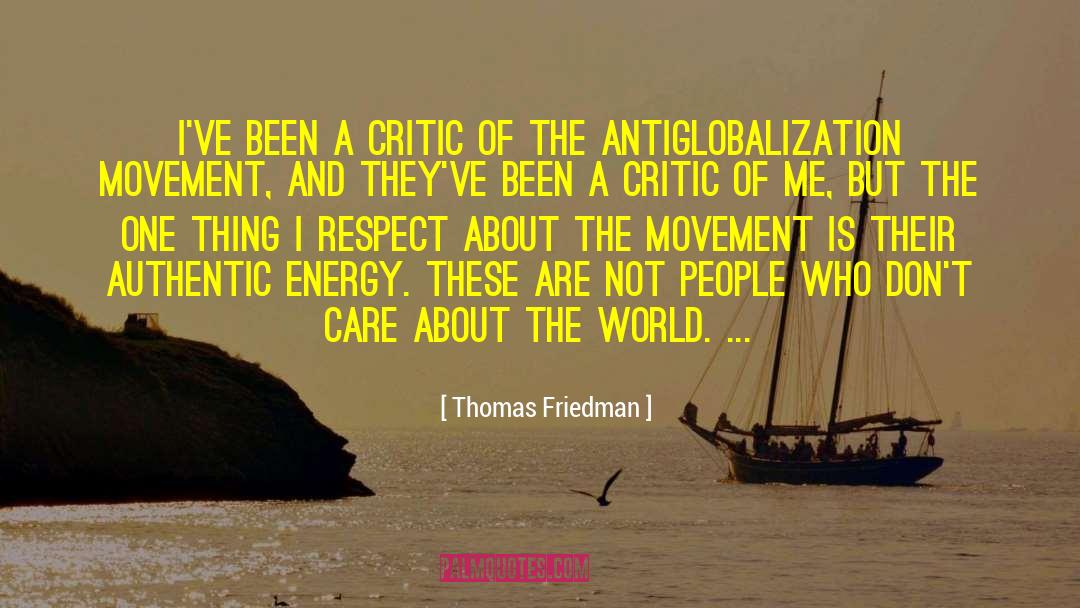 Thomas Friedman Quotes: I've been a critic of