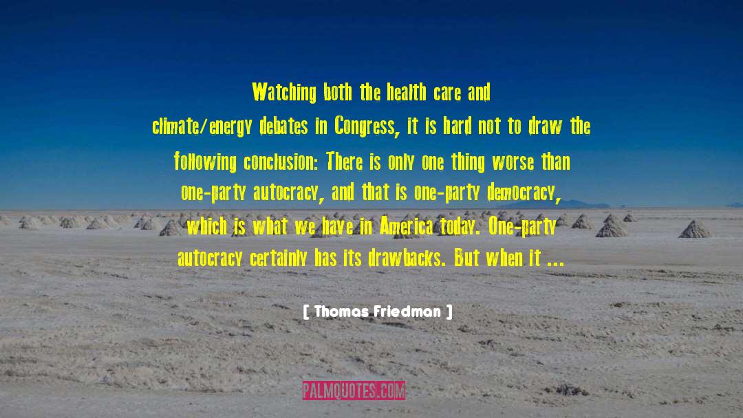 Thomas Friedman Quotes: Watching both the health care