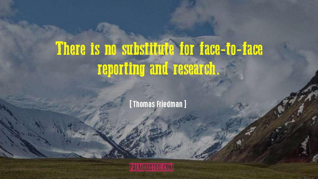 Thomas Friedman Quotes: There is no substitute for