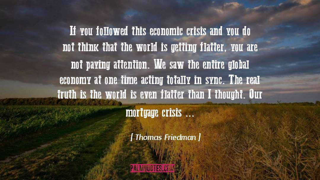 Thomas Friedman Quotes: If you followed this economic