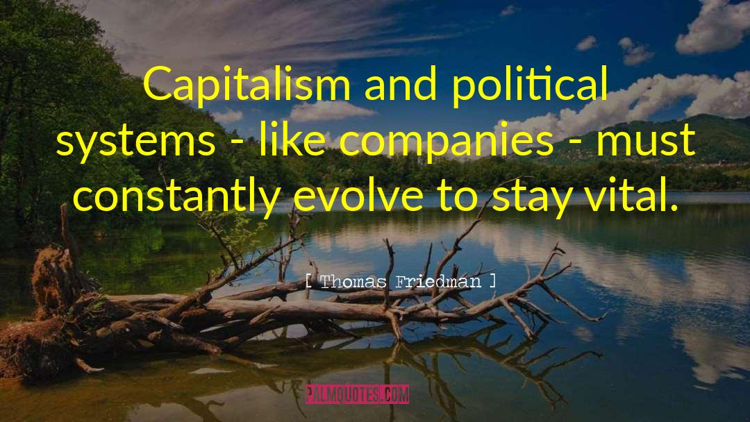 Thomas Friedman Quotes: Capitalism and political systems -