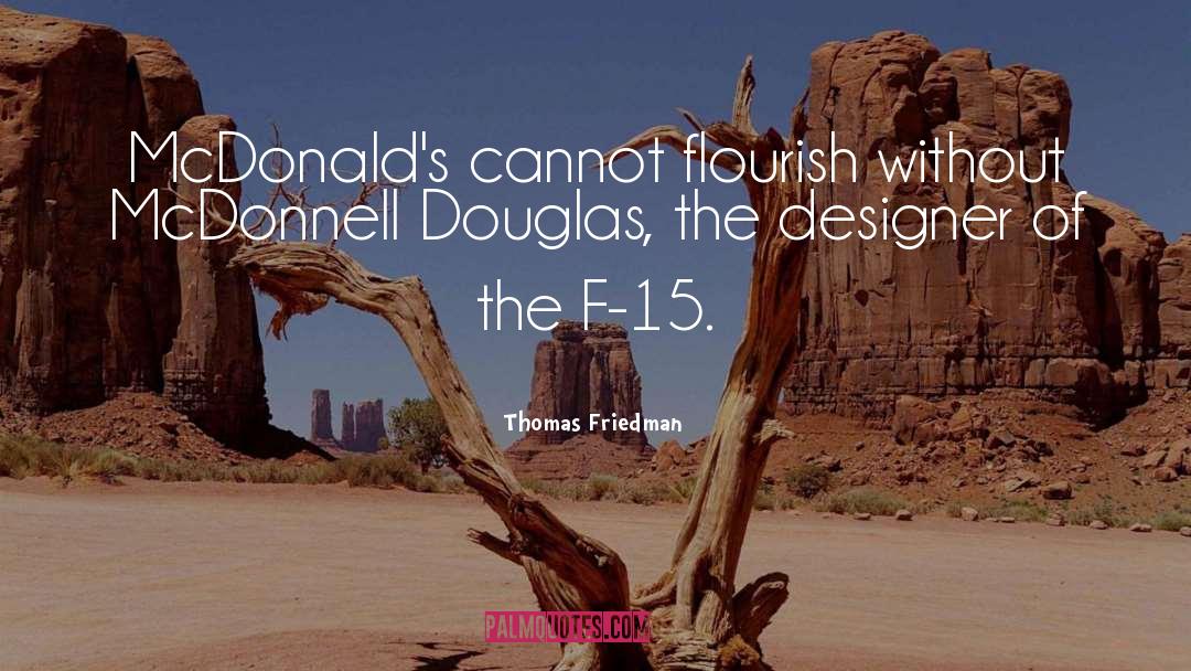 Thomas Friedman Quotes: McDonald's cannot flourish without McDonnell