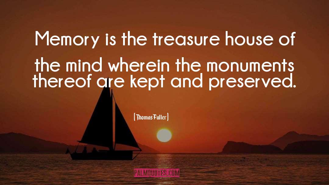 Thomas Fuller Quotes: Memory is the treasure house