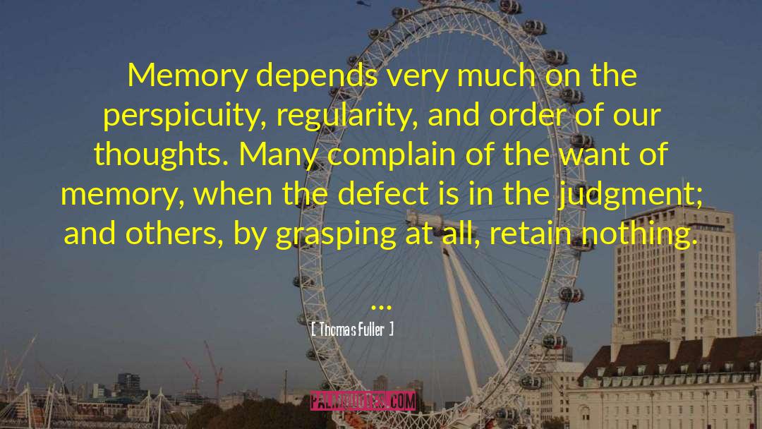 Thomas Fuller Quotes: Memory depends very much on