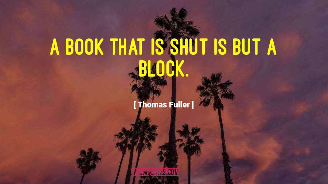 Thomas Fuller Quotes: A book that is shut