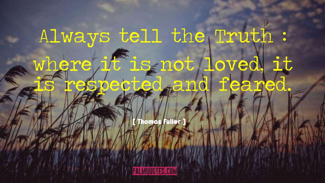 Thomas Fuller Quotes: Always tell the Truth :