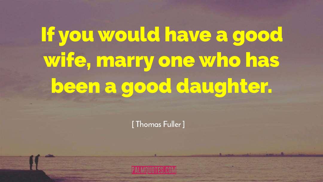 Thomas Fuller Quotes: If you would have a