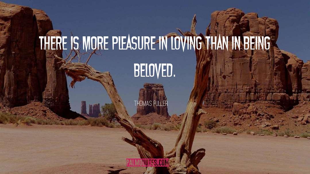 Thomas Fuller Quotes: There is more pleasure in