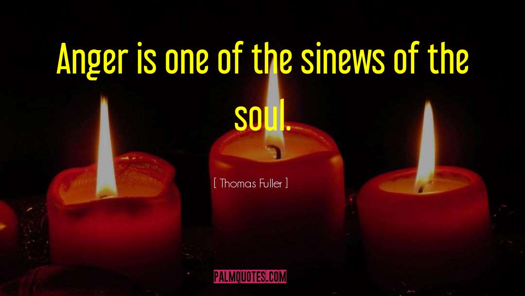 Thomas Fuller Quotes: Anger is one of the