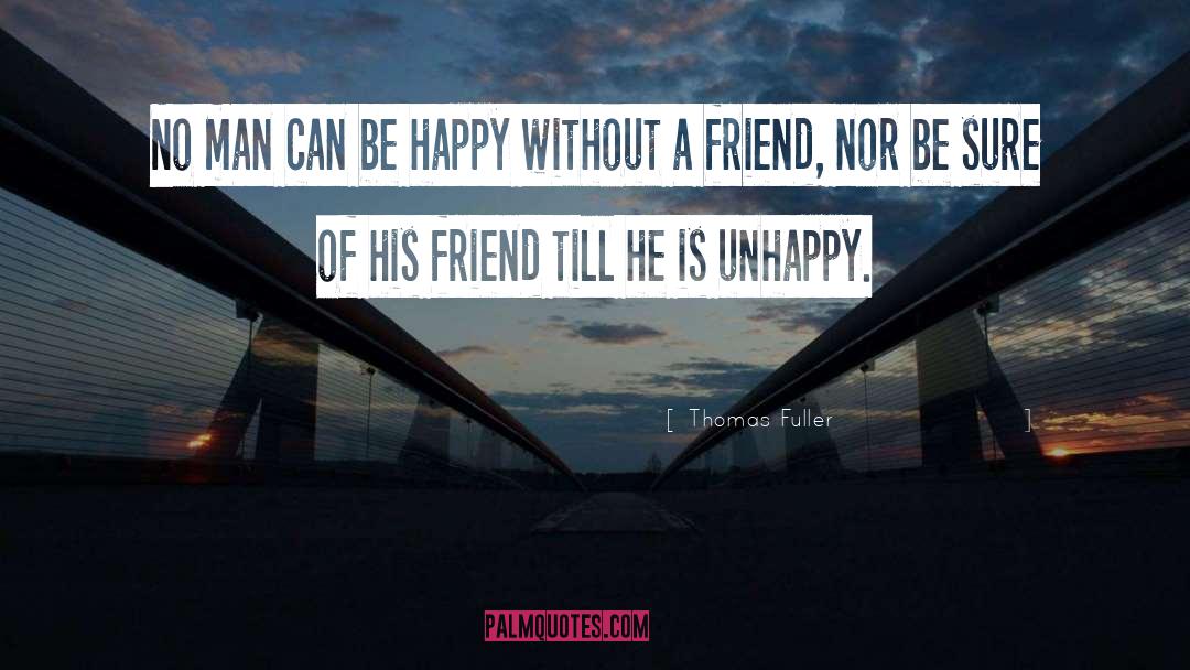 Thomas Fuller Quotes: No man can be happy