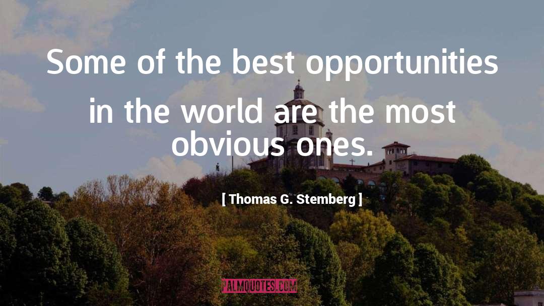 Thomas G. Stemberg Quotes: Some of the best opportunities