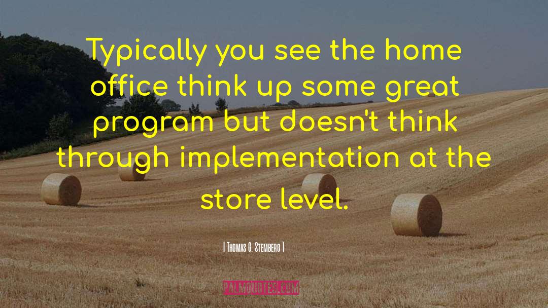Thomas G. Stemberg Quotes: Typically you see the home