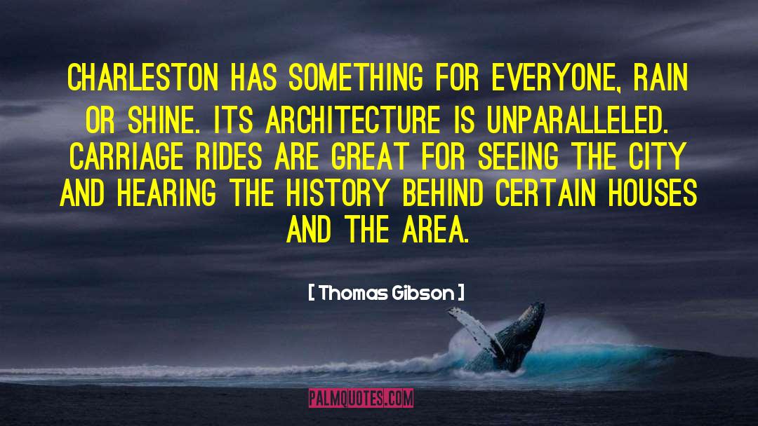 Thomas Gibson Quotes: Charleston has something for everyone,