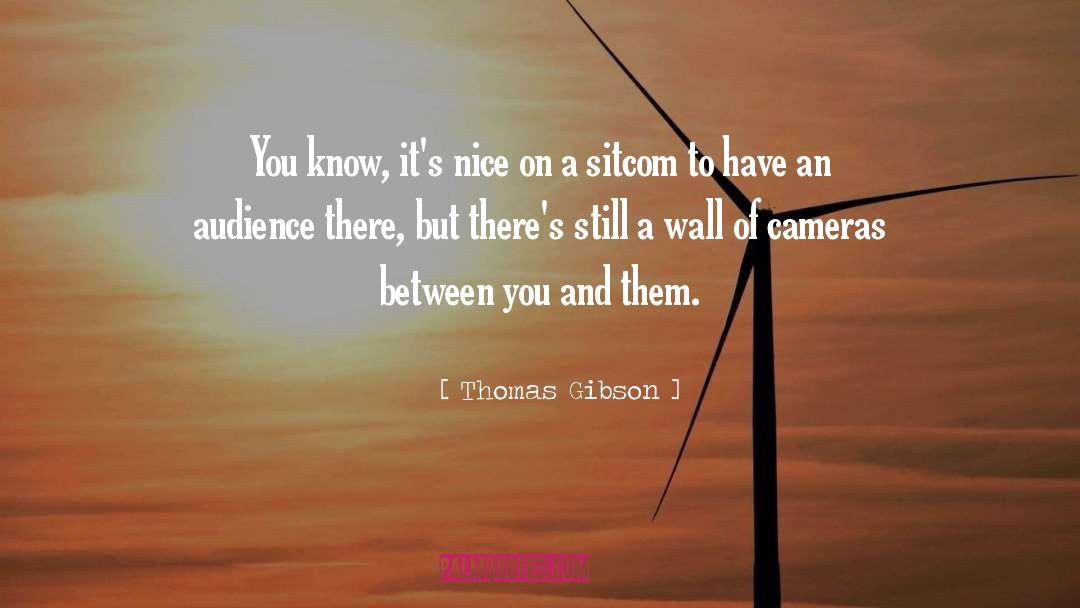 Thomas Gibson Quotes: You know, it's nice on