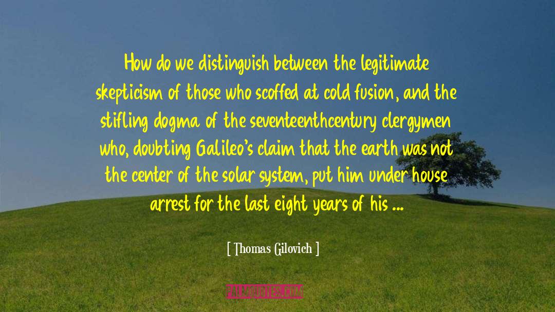 Thomas Gilovich Quotes: How do we distinguish between