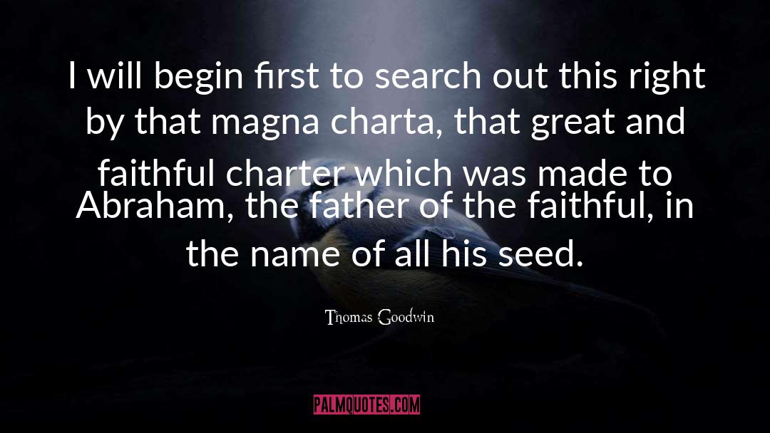 Thomas Goodwin Quotes: I will begin first to