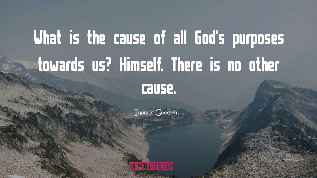 Thomas Goodwin Quotes: What is the cause of