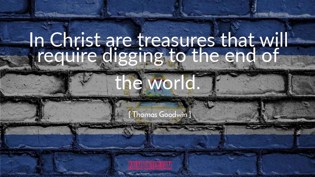 Thomas Goodwin Quotes: In Christ are treasures that