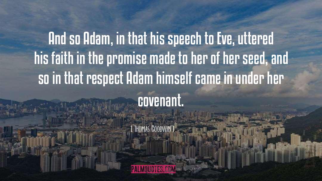 Thomas Goodwin Quotes: And so Adam, in that