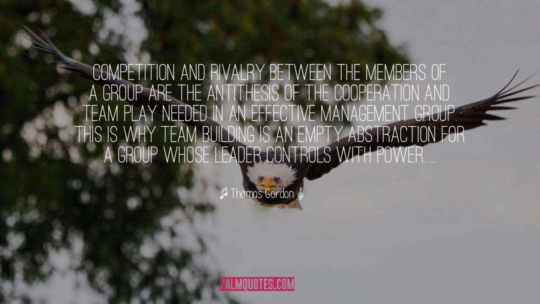 Thomas Gordon Quotes: Competition and rivalry between the