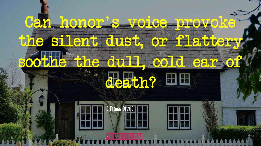 Thomas Gray Quotes: Can honor's voice provoke the