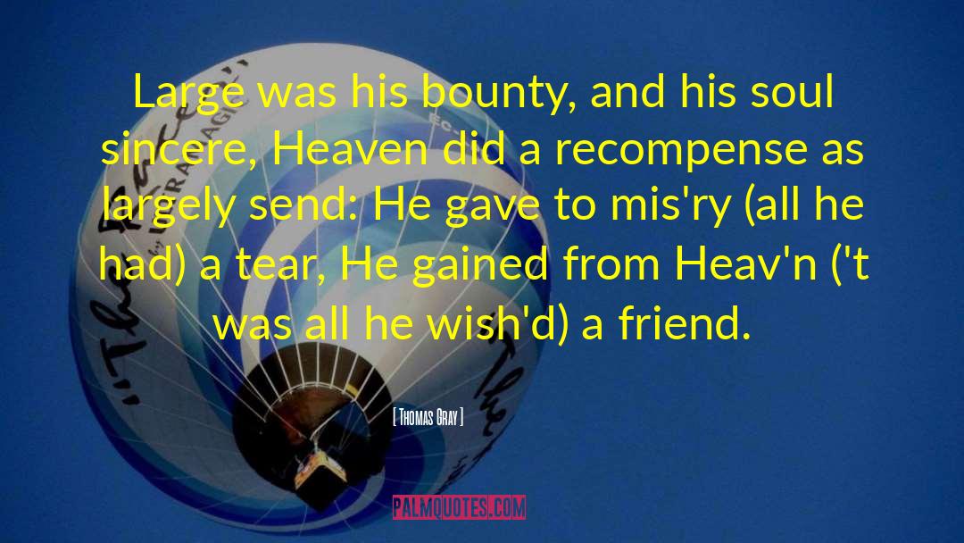 Thomas Gray Quotes: Large was his bounty, and