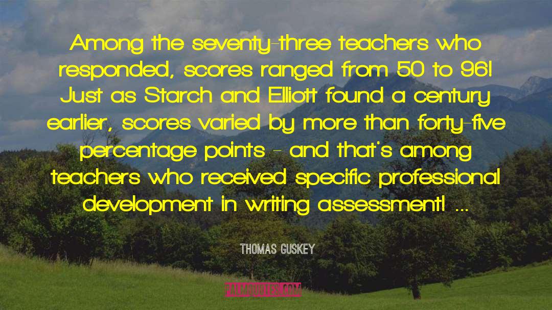Thomas Guskey Quotes: Among the seventy-three teachers who