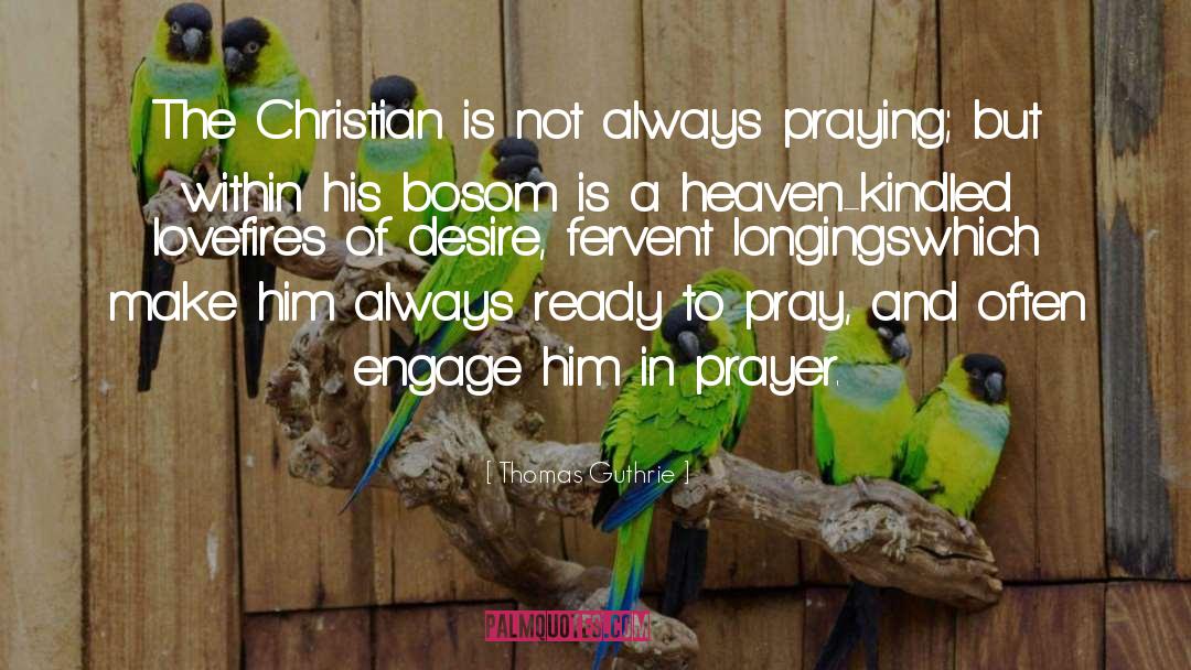 Thomas Guthrie Quotes: The Christian is not always