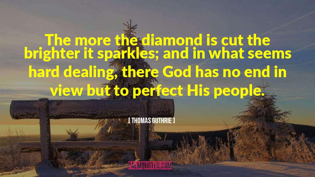 Thomas Guthrie Quotes: The more the diamond is