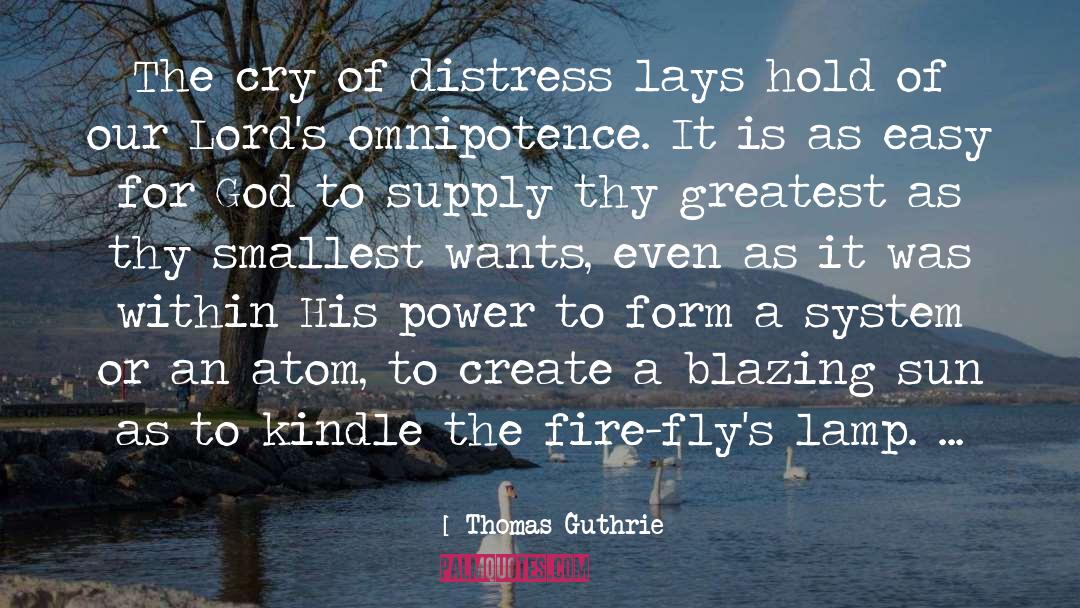 Thomas Guthrie Quotes: The cry of distress lays