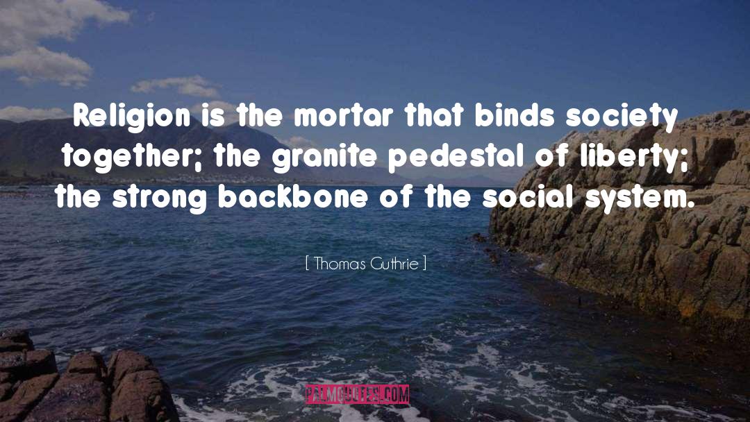 Thomas Guthrie Quotes: Religion is the mortar that