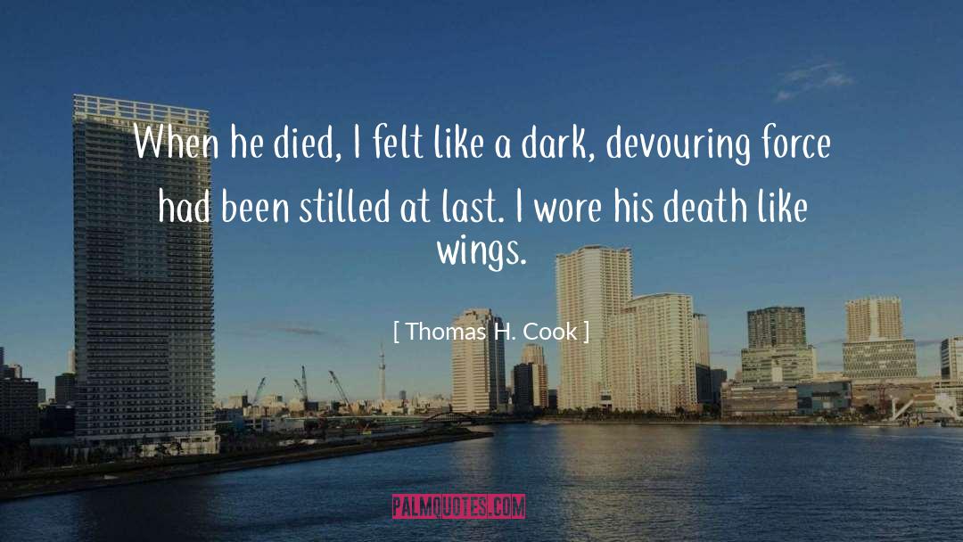 Thomas H. Cook Quotes: When he died, I felt