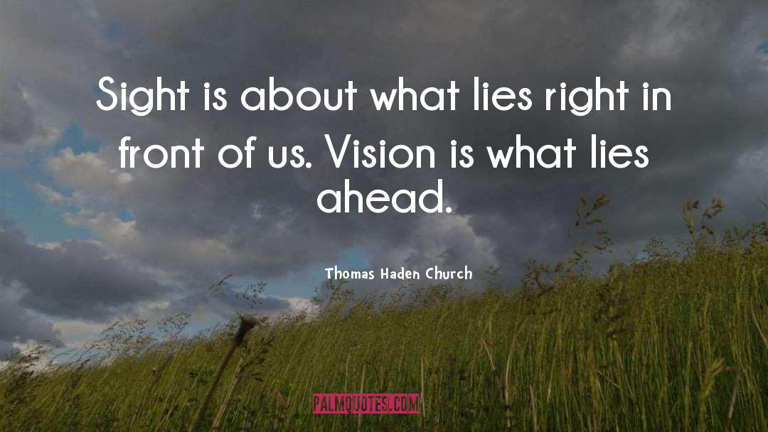 Thomas Haden Church Quotes: Sight is about what lies