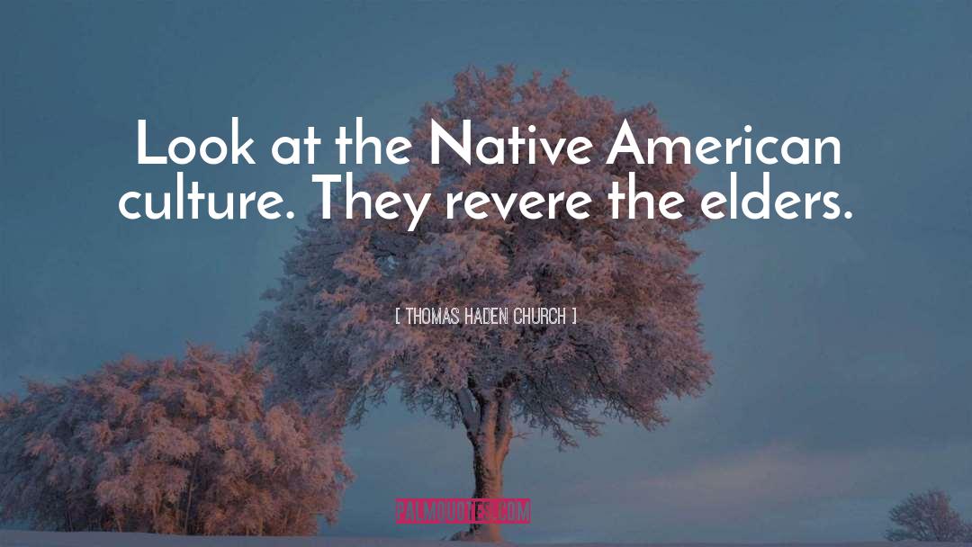 Thomas Haden Church Quotes: Look at the Native American