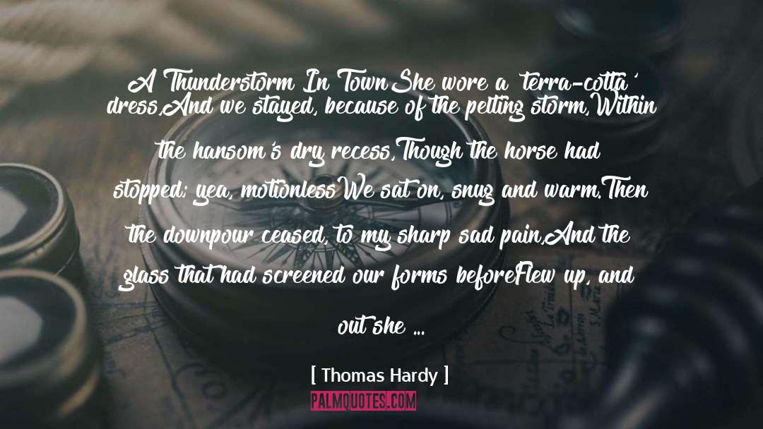 Thomas Hardy Quotes: A Thunderstorm In Town<br>She wore