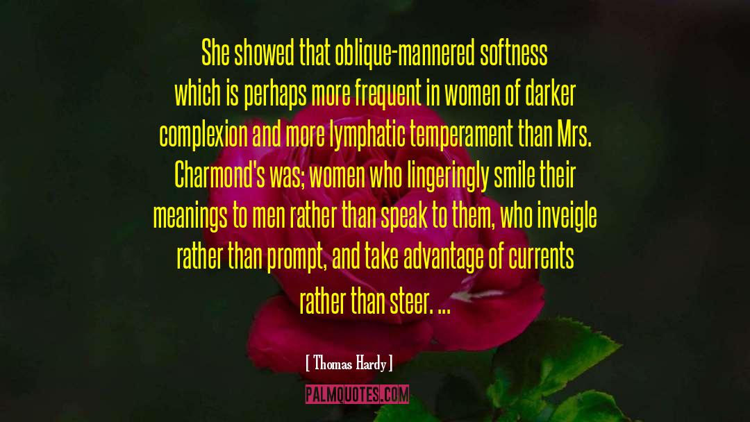 Thomas Hardy Quotes: She showed that oblique-mannered softness