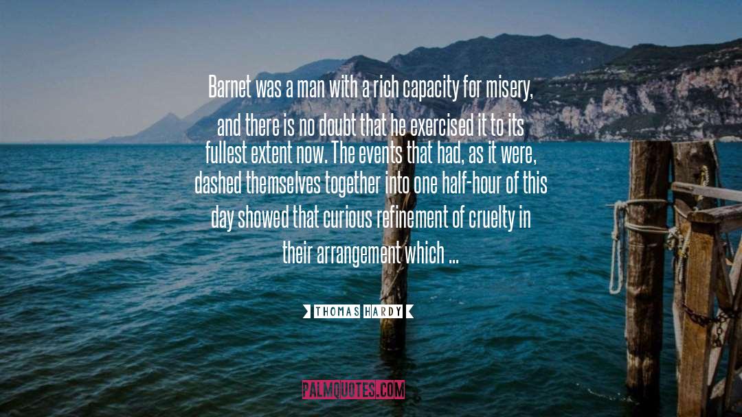 Thomas Hardy Quotes: Barnet was a man with