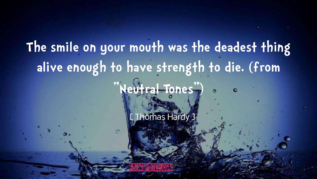 Thomas Hardy Quotes: The smile on your mouth