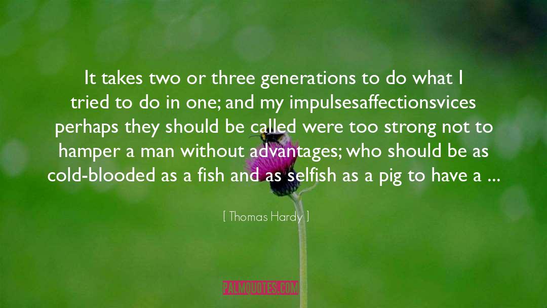 Thomas Hardy Quotes: It takes two or three