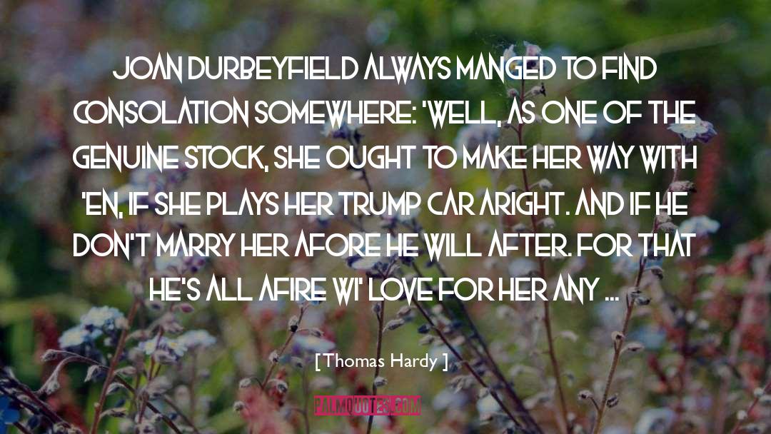 Thomas Hardy Quotes: Joan Durbeyfield always manged to