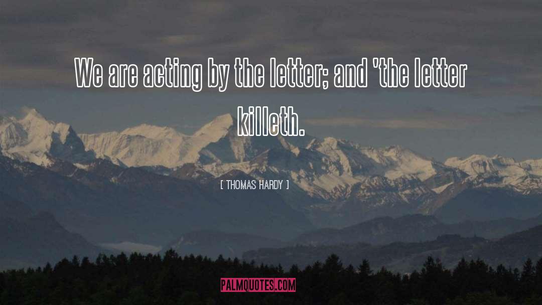 Thomas Hardy Quotes: We are acting by the