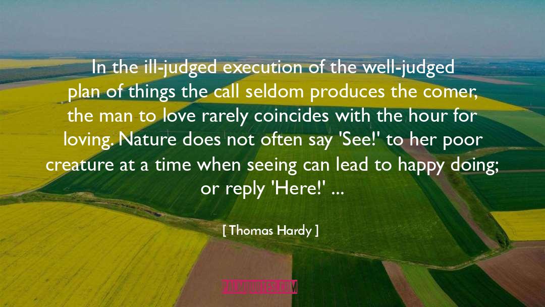 Thomas Hardy Quotes: In the ill-judged execution of