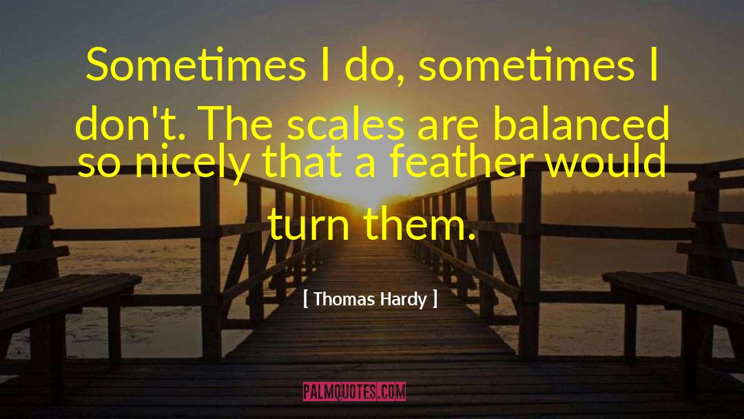 Thomas Hardy Quotes: Sometimes I do, sometimes I