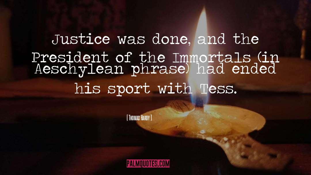 Thomas Hardy Quotes: Justice was done, and the