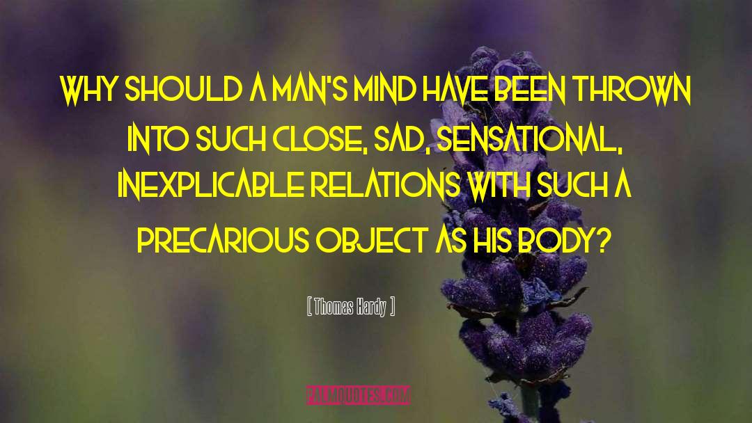 Thomas Hardy Quotes: Why should a man's mind