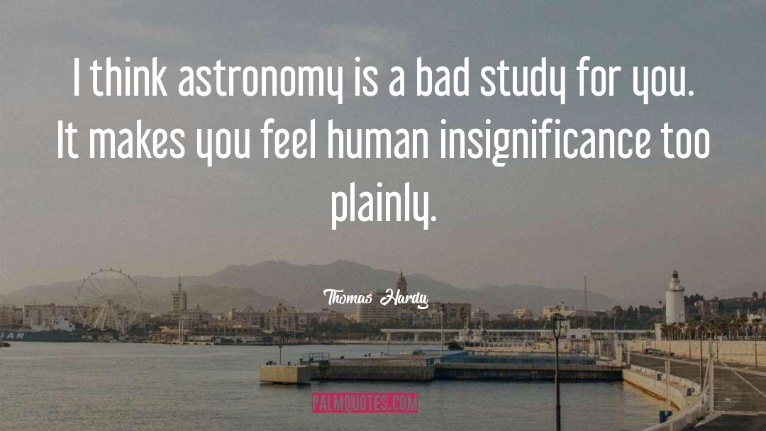 Thomas Hardy Quotes: I think astronomy is a